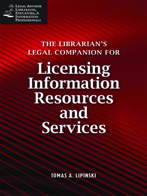 Title details for The Librarian's Legal Companion for Licensing Information Resources and Services by Tomas A. Lipinski - Available